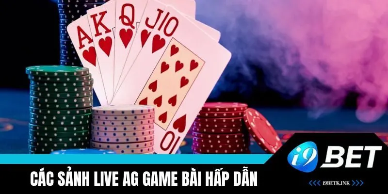 Khám phá các sảnh live AG game bài ấn tượng 