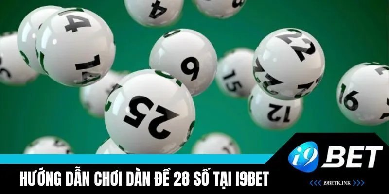 Các thao tác chơi dàn lô đề 28 tại i9BET hiệu quả