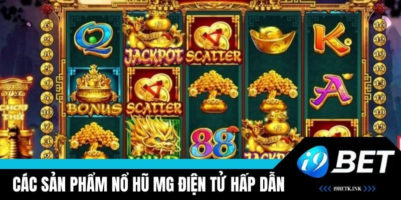 Trải nghiệm game nổ hũ đặc sắc tại MG điện tử
