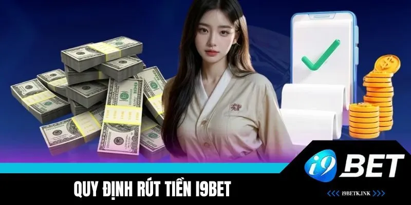 Quy định Rút Tiền i9BET