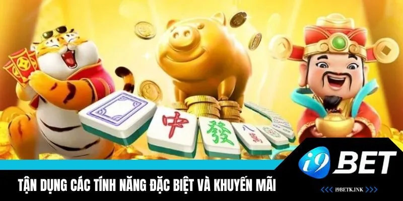 Tận dụng các khuyến mãi và tính năng 