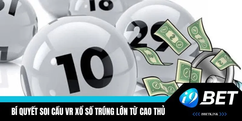 Cách soi cầu xổ số hiệu quả được chia sẻ từ chuyên gia